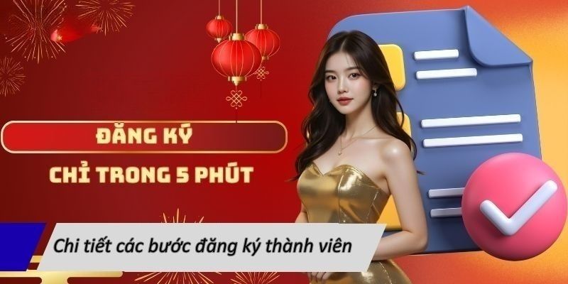 Chi tiết các bước đăng ký thành viên