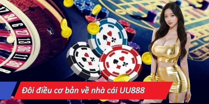 Đôi điều cơ bản về nhà cái UU888